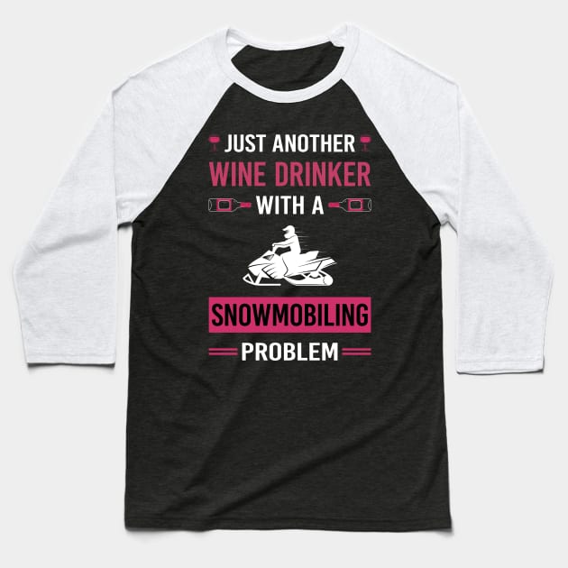 Wine Drinker Snowmobiling Snowmobile Baseball T-Shirt by Good Day